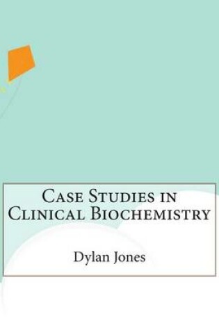 Cover of Case Studies in Clinical Biochemistry