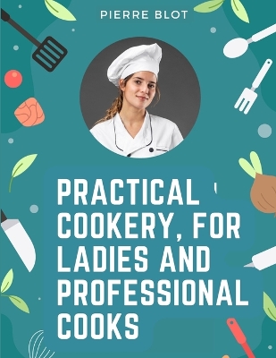 Cover of Practical Cookery, for Ladies and Professional Cooks