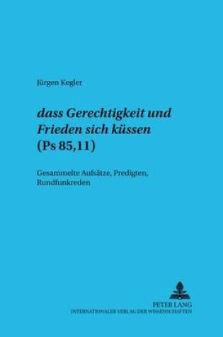 Cover of "Dass Gerechtigkeit Und Friede Sich Kuessen" - (PS 85,11)