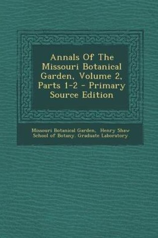 Cover of Annals of the Missouri Botanical Garden, Volume 2, Parts 1-2 - Primary Source Edition