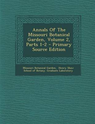 Book cover for Annals of the Missouri Botanical Garden, Volume 2, Parts 1-2 - Primary Source Edition