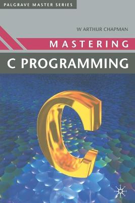 Book cover for Mastering 'C' Programming