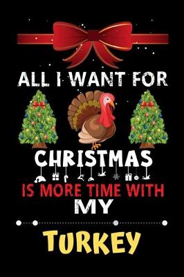 Book cover for All I want for Christmas is more time with my Turkey