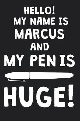 Book cover for Hello! My Name Is MARCUS And My Pen Is Huge!