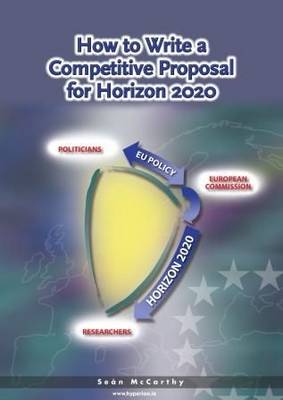 Book cover for How to Write a Competitive Proposal for Horizon 2020