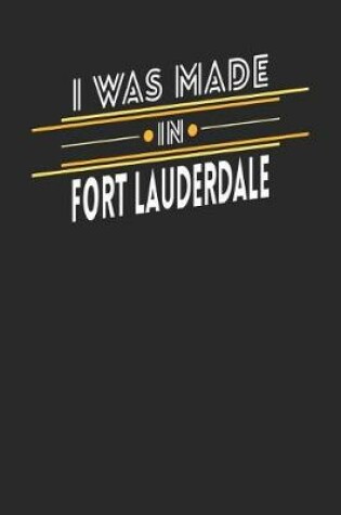 Cover of I Was Made In Fort Lauderdale