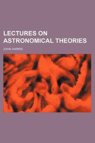 Cover of Lectures on Astronomical Theories