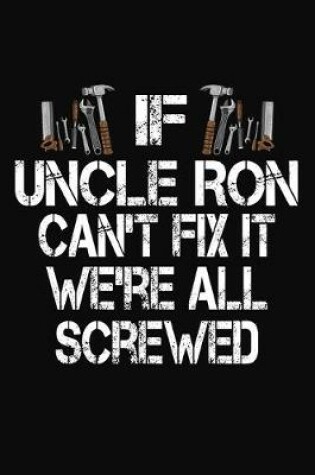 Cover of If Uncle Ron Can't Fix We're All Screwed