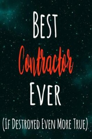 Cover of Best Contractor Ever (If Destroyed Even More True)