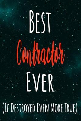 Book cover for Best Contractor Ever (If Destroyed Even More True)