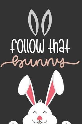 Book cover for Follow That Bunny