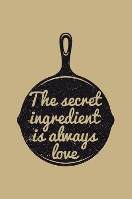 Book cover for The Secret Ingredient Is Always Love