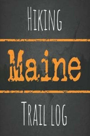 Cover of Hiking Maine trail log