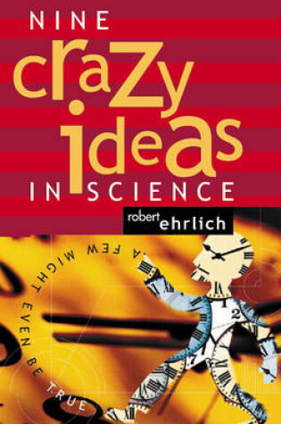 Cover of Nine Crazy Ideas in Science