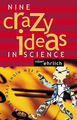 Book cover for Nine Crazy Ideas in Science