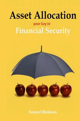 Book cover for Asset Allocation: Your Key To Financial Success