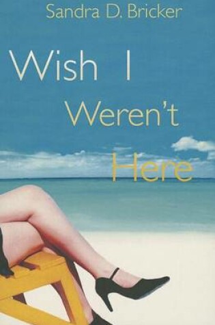 Cover of Wish I Weren't Here