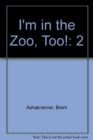 Cover of Ashabranner&Stevens : I'M in the Zoo Too] (Hbk)