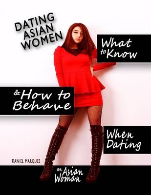 Book cover for Dating Asian Women: What to Know and How to Behave When Dating an Asian Woman