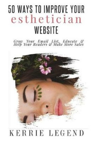 Cover of 50 Ways to Improve Your Esthetician Website