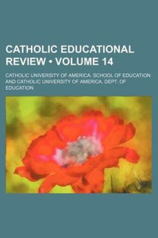 Cover of Catholic Educational Review (Volume 14)