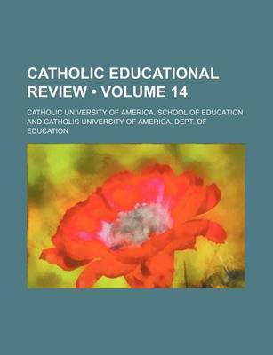 Book cover for Catholic Educational Review (Volume 14)