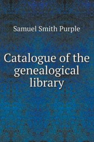 Cover of Catalogue of the genealogical library