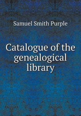 Book cover for Catalogue of the genealogical library