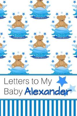 Book cover for Letters to My Baby Alexander