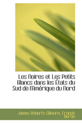 Cover of Les Noires Et Les Petits Blancs Dans Les Tats Du Sud de L'Am Rique Du Nord