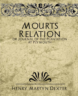 Book cover for Mourt's Relation or Journal of the Plantation at Plymouth