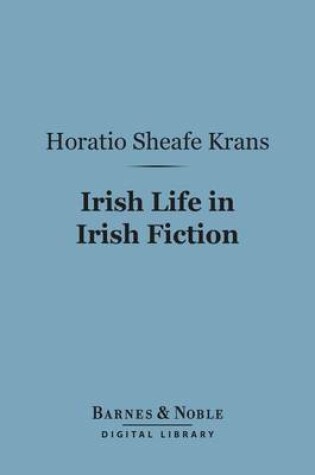 Cover of Irish Life in Irish Fiction (Barnes & Noble Digital Library)