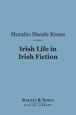 Cover of Irish Life in Irish Fiction (Barnes & Noble Digital Library)