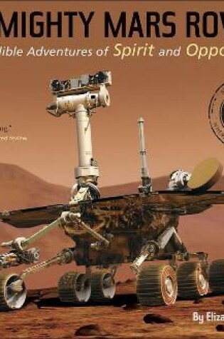 Cover of Mighty Mars Rovers: The Incredible Adventures of Spirit and Opportunity