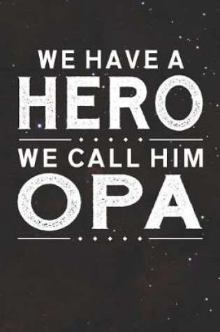 Cover of We Have A Hero We Call Him Opa