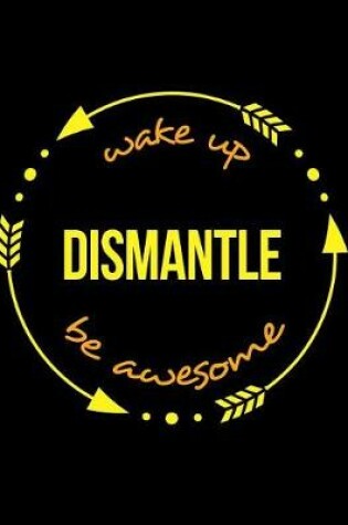 Cover of Wake Up Dismantle Be Awesome Cool Notebook for a Scaffolder, Legal Ruled Journal