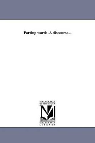 Cover of Parting Words. a Discourse...