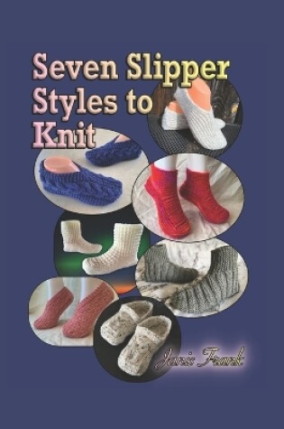 Cover of Seven Slipper Styles to Knit