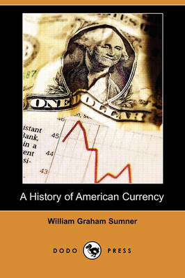 Book cover for A History of American Currency (Dodo Press)