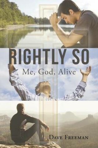 Cover of Rightly So; Me, God, Alive