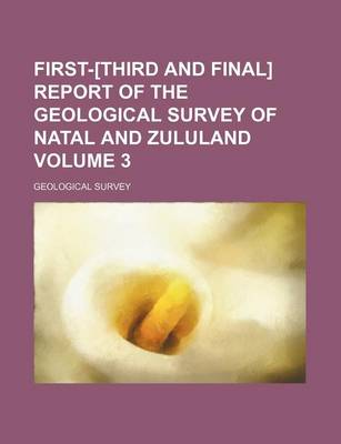 Book cover for First-[Third and Final] Report of the Geological Survey of Natal and Zululand Volume 3
