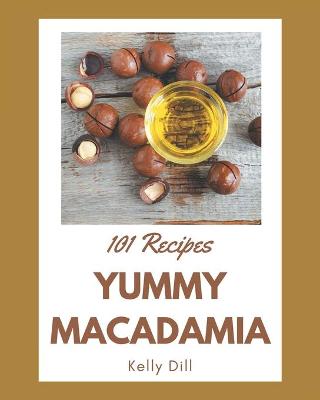 Book cover for 101 Yummy Macadamia Recipes