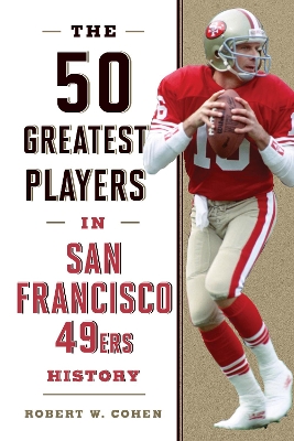 Book cover for The 50 Greatest Players in San Francisco 49ers History