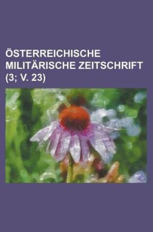Cover of Osterreichische Militarische Zeitschrift (3; V. 23)