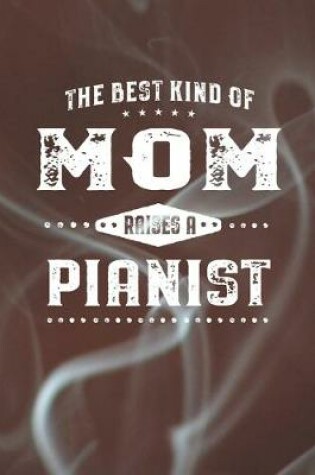 Cover of The Best Kind Of Mom Raises A Pianist