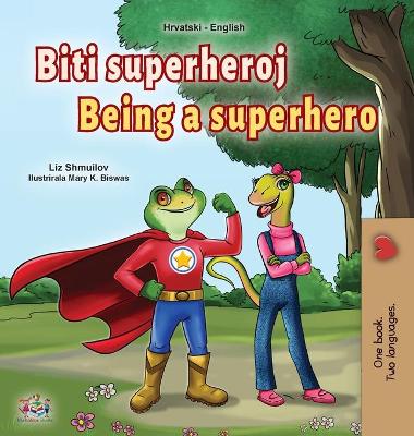 Cover of Being a Superhero (Croatian English Bilingual Children's Book)