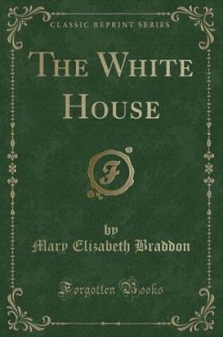 Cover of The White House (Classic Reprint)