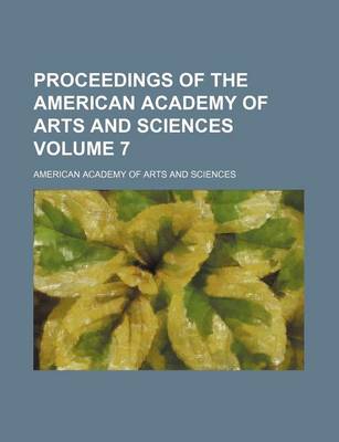 Book cover for Proceedings of the American Academy of Arts and Sciences [Electronic Serial] Volume 7