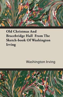 Book cover for Old Christmas and Bracebridge Hall from the Sketch-Book of Washington Irving