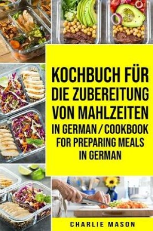 Cover of Kochbuch für die Zubereitung von Mahlzeiten In German/ Cookbook for preparing meals In German